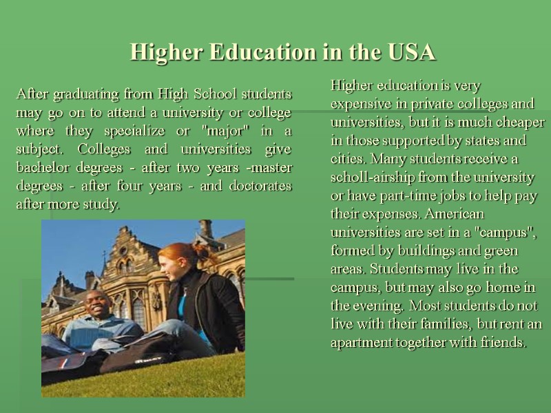 Higher Education in the USA After graduating from High School students may go on